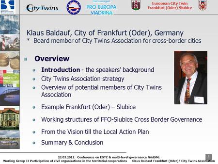 1 22.03.2011: Conference on EGTC & multi-level governance Gödöllö: Worling Group II Participation of civil organisations in the territorial cooperations.