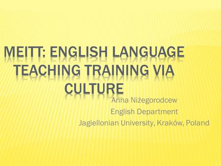 Anna Niżegorodcew English Department Jagiellonian University, Kraków, Poland.