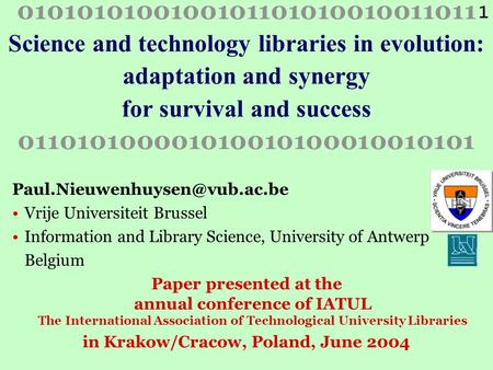 1 0101010100100101101010010011011 Science and technology libraries in evolution: adaptation and synergy for survival and success 011010100001010010100010010101.