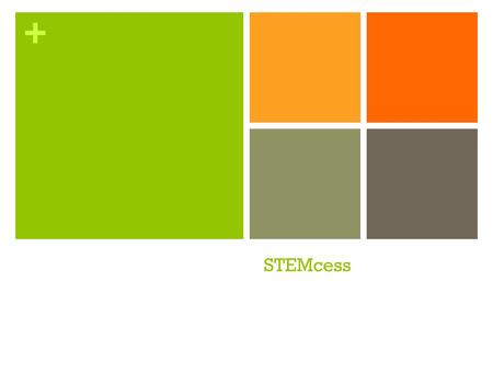 + STEMcess. + STEMSTEM What is STEM? Science Technology Engineering Mathematics.