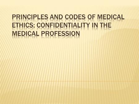 „What I see or hear in the course of the treatment…., which on no account must be spread abroad, I will keep to myself“ Hippocratic oath, 400-300 BC.