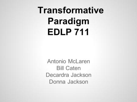 Transformative Paradigm EDLP 711