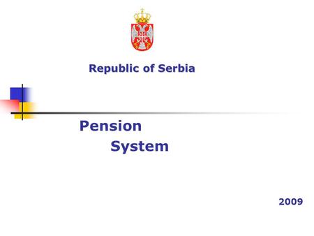 Republic of Serbia Republic of Serbia Pension System 2009.