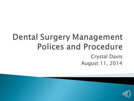 Crystal Davis August 11, 2014  Dental Clinic of Dr. Jerel Owens, DMD, PC  15344 W. Mc Nichols Rd Detroit Michigan 48235  313-273-0640  Specialist.