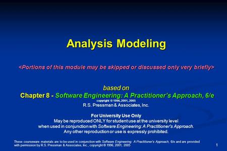 These courseware materials are to be used in conjunction with Software Engineering: A Practitioner’s Approach, 6/e and are provided with permission by.