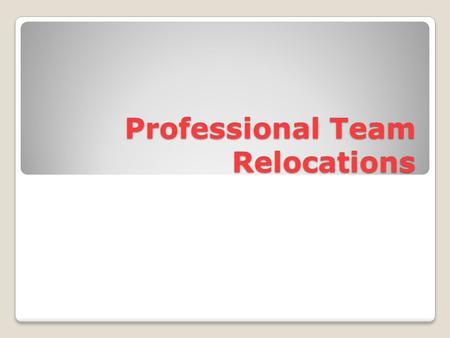 Professional Team Relocations