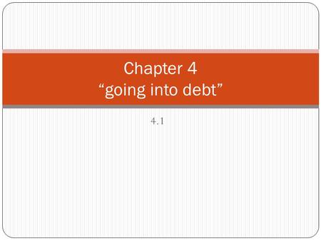 Chapter 4 “going into debt”