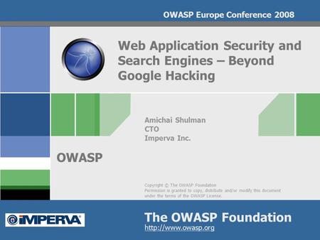 Copyright © The OWASP Foundation Permission is granted to copy, distribute and/or modify this document under the terms of the OWASP License. The OWASP.