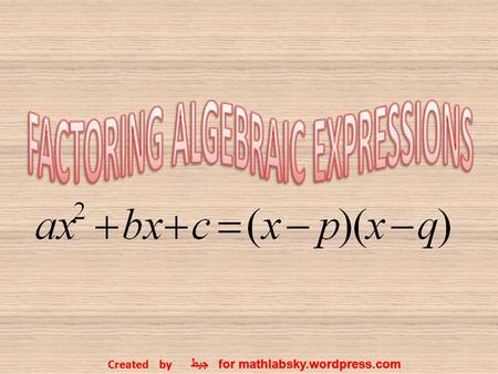 FACTORING ALGEBRAIC EXPRESSIONS