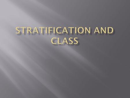 STRATIFICATION AND CLASS