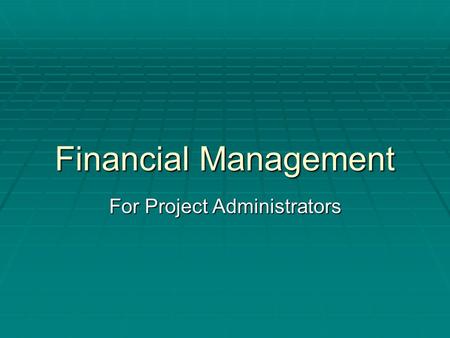 Financial Management For Project Administrators. How Feds View Themselves.