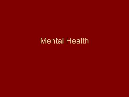 Mental Health. Brainstorm… What comes to mind when you think of mental disorders? How might you encounter clients with mental disorders in the setting.