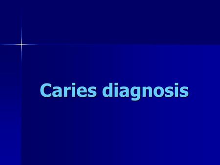 Caries diagnosis.