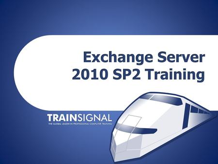 Exchange Server 2010 SP2 Training Instructor: J. Peter Bruzzese Best New Features in Exchange 2010 SP2.