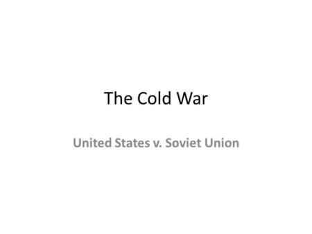 The Cold War United States v. Soviet Union. Cold War The Cold War was a time after WW2 when the USA and the Soviet Union were rivals for world influence.