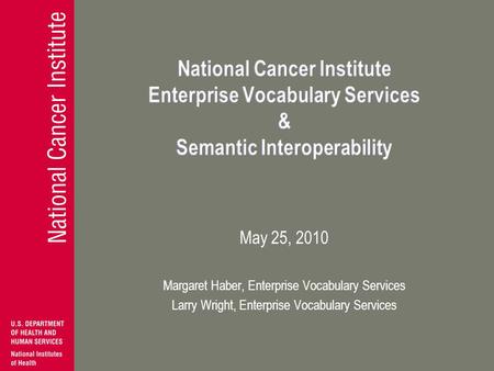 May 25, 2010 Margaret Haber, Enterprise Vocabulary Services Larry Wright, Enterprise Vocabulary Services.