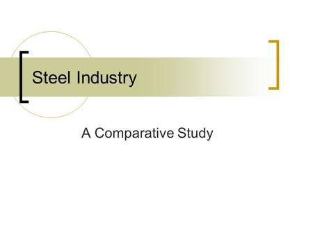 Steel Industry A Comparative Study.