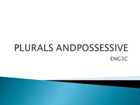 ENG3C.  Indicates simply that there are more than one of the person or thing in question.  For most, the plural form includes the letter s at the.