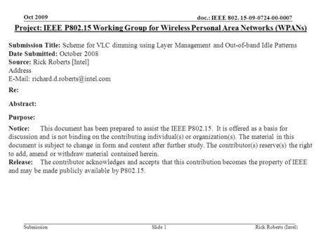 Doc.: IEEE 802. 15-09-0724-00-0007 Submission Oct 2009 Rick Roberts (Intel)Slide 1 Project: IEEE P802.15 Working Group for Wireless Personal Area Networks.