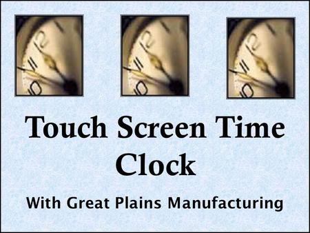 Touch Screen Time Clock With Great Plains Manufacturing.