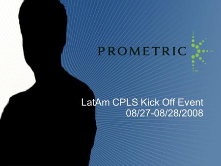 LatAm CPLS Kick Off Event 08/27-08/28/2008. ….Because we share a common goal! Latin America & CaribbeanAll World Regions Microsoft Certifications Volume.