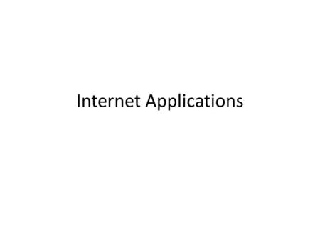 Internet Applications. Basic procedures involved in visiting a web site 1.Get the IP address of the web server based on the URL that user provides URL: