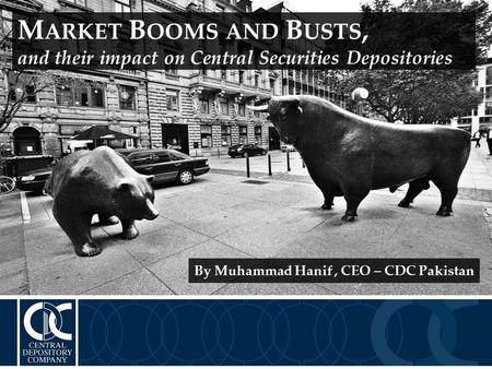 Market Booms and Busts, and their impact on Central Securities Depositories M ARKET B OOMS AND B USTS, and their impact on Central Securities Depositories.