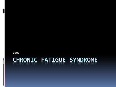 2007. Facts  Common illness  Prevalence = 4/1000 population  As disabling as MS, SLE, RA and other chronic diseases  Complex range of symptoms  Cause.