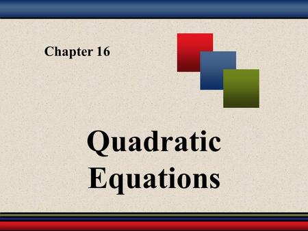 Chapter 16 Quadratic Equations.