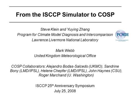 Steve Klein and Yuying Zhang Program for Climate Model Diagnosis and Intercomparison Lawrence Livermore National Laboratory Mark Webb United Kingdom Meteorological.