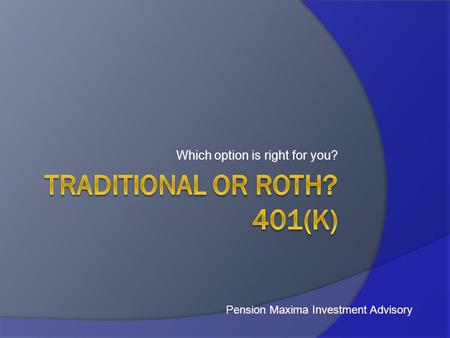 Which option is right for you? Pension Maxima Investment Advisory.