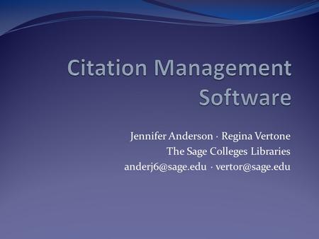 Jennifer Anderson ∙ Regina Vertone The Sage Colleges Libraries ∙