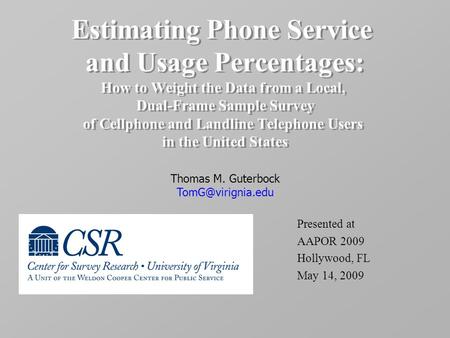 Estimating Phone Service and Usage Percentages: How to Weight the Data from a Local, Dual-Frame Sample Survey of Cellphone and Landline Telephone Users.