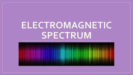 Electromagnetic Spectrum