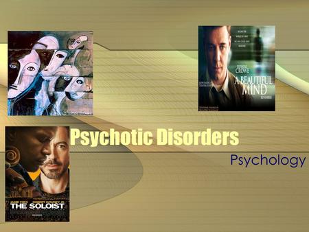 Psychotic Disorders Psychology. Presence of one or more of the following domains 1.delusions (grossly inaccurate beliefs) 2.hallucinations 3.Disorganized.