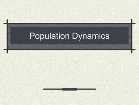 Population Dynamics.