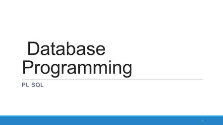 Database Programming PL SQL 1. Creating a Function and procedure 2.