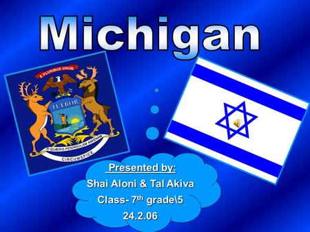 Presented by: Shai Aloni & Tal Akiva Class- 7th grade\5 24.2.06.