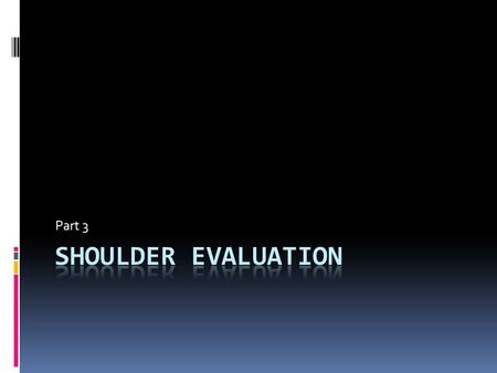 Part 3. Special Tests (31)  Fracture/sprain test (1)  Rotator cuff tests (6)  Glenohumeral instability tests (11)  Biceps tendon tests (6)  Impingement.