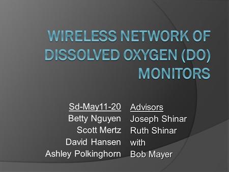 Sd-May11-20 Betty Nguyen Scott Mertz David Hansen Ashley Polkinghorn Advisors Joseph Shinar Ruth Shinar with Bob Mayer.