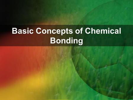 Basic Concepts of Chemical Bonding. Bonding Ionic – Electrostatic forces that exist between two ions of opposite charges transfer of electrons ( metal.