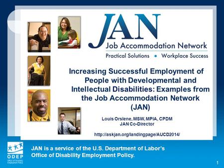 JAN is a service of the U.S. Department of Labor’s Office of Disability Employment Policy. 1 Increasing Successful Employment of People with Developmental.