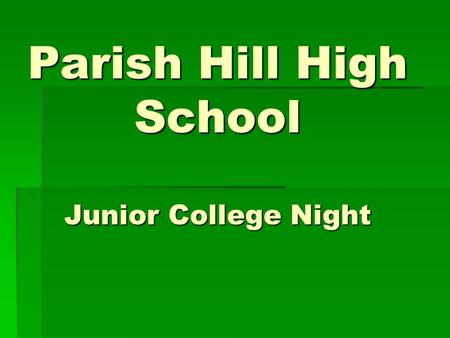 Parish Hill High School Junior College Night. Write down one question or concern you have about the college selection process.