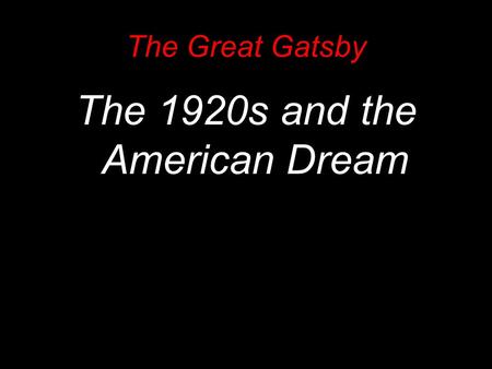 The Great Gatsby The 1920s and the American Dream.