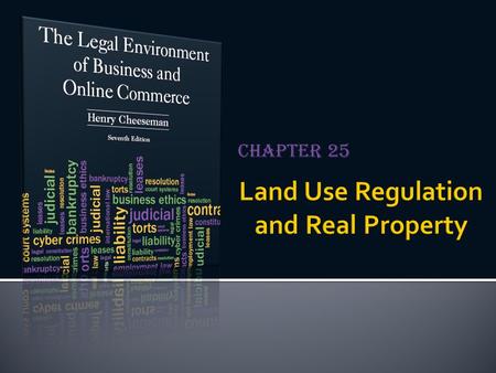 Chapter 25.  The land itself as well as buildings, trees, soil, minerals, timber, plants, and other things permanently affixed to the land  Land and.