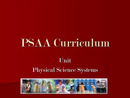 PSAA Curriculum Unit Physical Science Systems. Problem Area Energy and Power Systems.