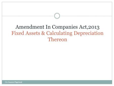 Amendment In Companies Act,2013 Fixed Assets & Calculating Depreciation Thereon CA Gaurav Papriwal.