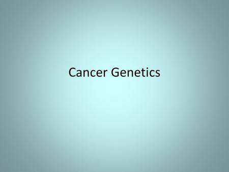 Cancer Genetics. Issues Colorectal guidelines – Awaiting publication of coloproctologists guidance – SIGN / QIS update started Breast / ovarian – Breast.