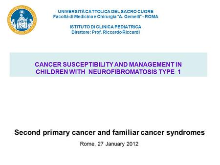 UNIVERSITÀ CATTOLICA DEL SACRO CUORE Facoltà di Medicina e Chirurgia “A. Gemelli” - ROMA ISTITUTO DI CLINICA PEDIATRICA Direttore: Prof. Riccardo Riccardi.