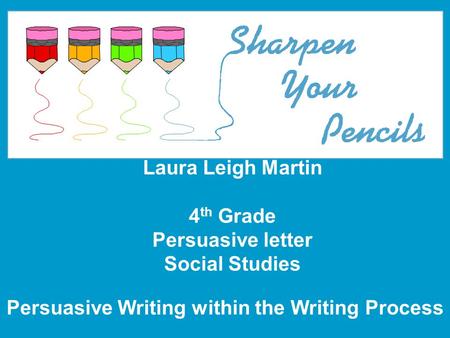 Laura Leigh Martin 4th Grade Persuasive letter Social Studies